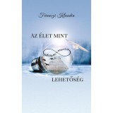 Az &eacute;let mint v&eacute;gtelen lehetős&eacute;g - Ferenczi Klaudia