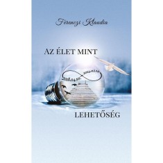 Az &eacute;let mint v&eacute;gtelen lehetős&eacute;g - Ferenczi Klaudia