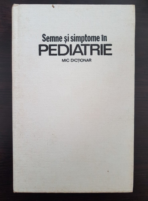 SEMNE SI SIMPTOME IN PEDIATRIE MIC DICTIONAR - Ciofu