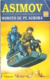 ROBOTII DE PE AURORA-ISAAC ASIMOV-357193