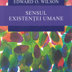 Sensul existentei umane - Edward Wilson