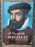 A. PIGAFETTA - CU MAGELLAN IN JURUL LUMII