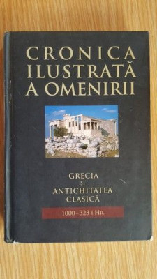 Cronica ilustrata a omenirii. Grecia si Antichitatea clasica 1000-323 I.Hr. foto