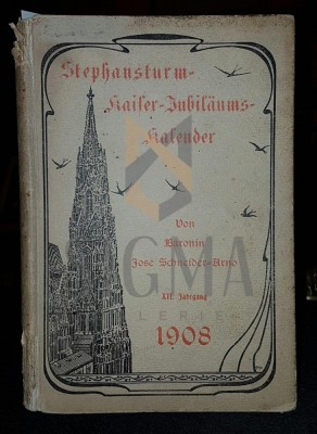 BARONIN JOSE SCHNEIDER ARNO, STEPHANSTURM KAISER JUBILAUMS KALENDER FUR 1908 ( dedicatie catre Carol I) foto