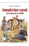 Intamplari dintr-o ograda si cu pace si cu sfada - Passionaria Stoicescu