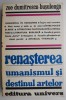 Renasterea. Umanismul si destinul artelor - Zoe Dumitrescu-Busulenga. Carte beletristica