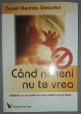 Cand nimeni nu te vrea - Daniel Meurois-Givaudan, Spiritualitate &amp; Ezoterism, For You, 2006