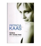 Patricia Kaas - Umbra din vocea mea - Autobiografie - 113242