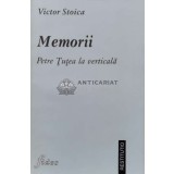 Memorii. Petre Tutea la verticala - 1998 - Victor Stoica (T5)