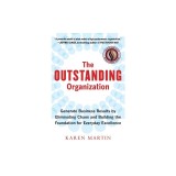 The Outstanding Organization: Generate Business Results by Eliminating Chaos and Building the Foundation for Everyday Excellence