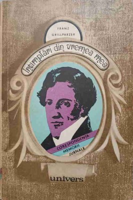 INTAMPLARI DIN VREMEA MEA-FRANZ GRILLPARZER-175676 foto