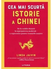 Cea mai scurta istorie a Chinei. De la vechile dinastii la superputerea moderna &ndash; o repovestire pentru vremurile noastre/Linda Jaivin