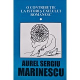 O contributie la istoria exilului romanesc (volumul 1) - 1999 - Aurel Sergiu Marinescu (A296)