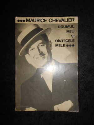 Maurice Chevalier - Drumul meu si cantecele mele 1900-1950 foto