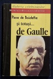 Si totusi ... De Gaulle -cPuerre de Boisdeffre Contine dedicatie, data si semnatura autorului