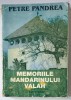 MEMORIILE MANDARINULUI VALAH de PETRE PANDREA, 2000 , * PREZINTA URME DE UZURA