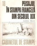 Peisajul &icirc;n Stampa Franceză Secol XIX - Catalin Macovei, Meridiane 1987, Carte Artă, Rom&acirc;nă, Stampe