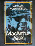 William Manchester - MacArthur. Un cesar americain (1880-1964)