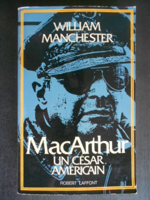 William Manchester - MacArthur. Un cesar americain (1880-1964) foto