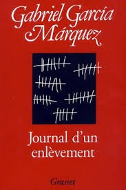 JOURNAL D&amp;#039;UN ENLEVEMENT - GABRIEL GARCIA MARQUEZ (CARTE IN LIMBA FRANCEZA) foto