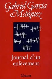 JOURNAL D UN ENLEVEMENT - GABRIEL GARCIA MARQUEZ (CARTE IN LIMBA FRANCEZA)