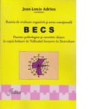 Bateria de evaluare cognitiva si socio-emotionala BECS. Practici psihologice si cercetari clinice la copiii bolnavi de Tulburari Invazive in Dezvoltar