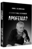 Istoriile unui vehement. Apofenia? - Irinel Columbeanu, 2022