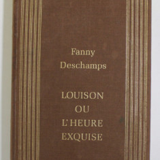 LOUISON ON L 'HEURE EXQUISE , roman par FANNY DESCHAMPS , 1987