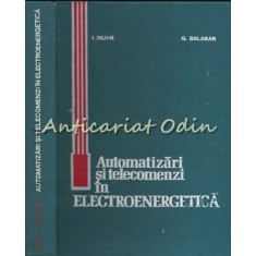 Automatizari Si Telecomenzi In Electroenergetica - I. Bejan - Tiraj: 3730 Ex.