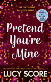 Pretend You&#039;re Mine - Lucy Score