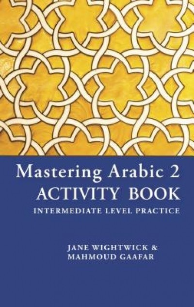 Mastering Arabic 2 Activity Book: Intermediate Level Practice