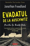 Evadatul de la Auschwitz. Povestea lui Rudolf Vrba - Jonathan Freedland