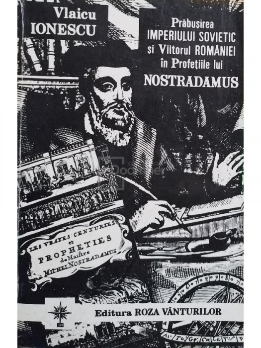 Vlaicu Ionescu - Prăbușirea Imperiului Sovietic și viitorul Rom&acirc;niei &icirc;n profețiile lui Nostradamus (editia 1993)