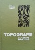 Topografie Lucrari Practice - E. Popa, Gh. Nistor, Gh. Gavrilov, C. Apreutesei, , D267, Didactica Si Pedagogica
