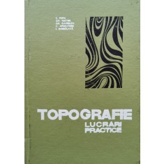 Topografie Lucrari Practice - E. Popa, Gh. Nistor, Gh. Gavrilov, C. Apreutesei, , D267