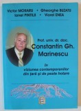 PROF. UNIV DR. DOC . CONSTANTIN GH. MARINESCU IN VIZIUNEA CONTEMPORANILOR ...de VICTOR MORARU ...VIOREL ENEA , 2011 , DEDICATIE *