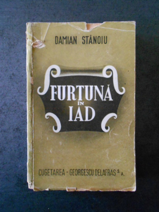 DAMIAN STANOIU - FURTUNA IN IAD (1944)