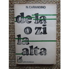 De la o zi la alta. Memorii - N. Carandino cu dedicatie si autograf