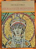 &quot;Istoria vieţii bizantine&quot;, N. Iorga