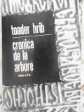 Cronica de la Arbore - Toader Hrib, Editura Junimea 1972, Carte Istorie Rom&acirc;nească, Copertă Cartonată