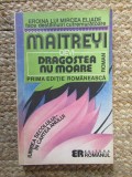 Dragostea nu moare - Maitreyi Devi, Editura Romanul, Brosata, Romana, 1992, 13 x 20 cm