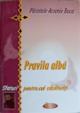 Pravila Alba, Sfaturi pentru cei Casatoriti - Parintele Arsenie Boca, Editura Agaton, 2006, Carte Crestinism