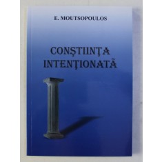 CONSTIINTA INTENTIONATA de E. MOUTSOPOULOS , CONTINE TEXTE IN ROMANA SI ENGLEZA , 2017