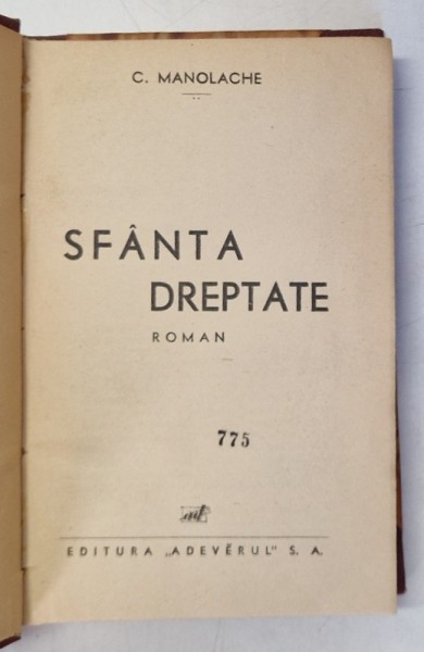 SFANTA DREPTATE , roman de C. MANOLACHE , EDITIE INTERBELICA