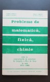 Probleme de matematică, fizică, chimie -concursuri admitere 1978 -1986 - Vasile Chiriac