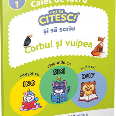 Caiet de lucru. Pot sa citesc si sa scriu: Corbul si vulpea