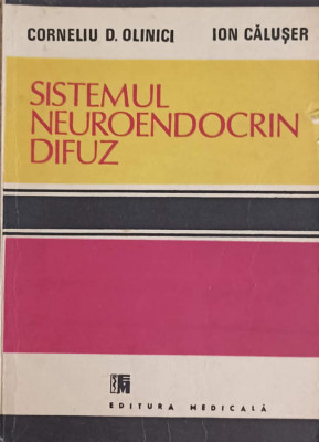 SISTEMUL NEUROENDOCRIN DIFUZ-CORNELIU D. OLINICI, ION CALUSER foto