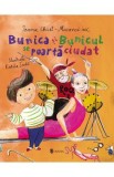 Bunica si bunicul se poarta ciudat - Ioana Chicet-Macoveiciuc