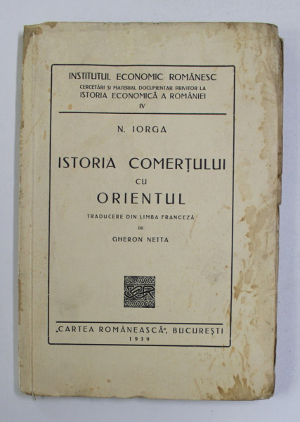 ISTORIA COMERTULUI CU ORIENTUL de N. IORGA 1939