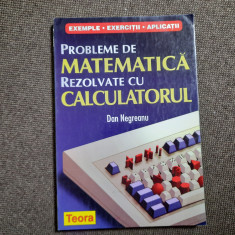 PROBLEME DE MATEMATICA REZOLVATE CU CALCULATORUL -DAN NEGREANU-RF13/0